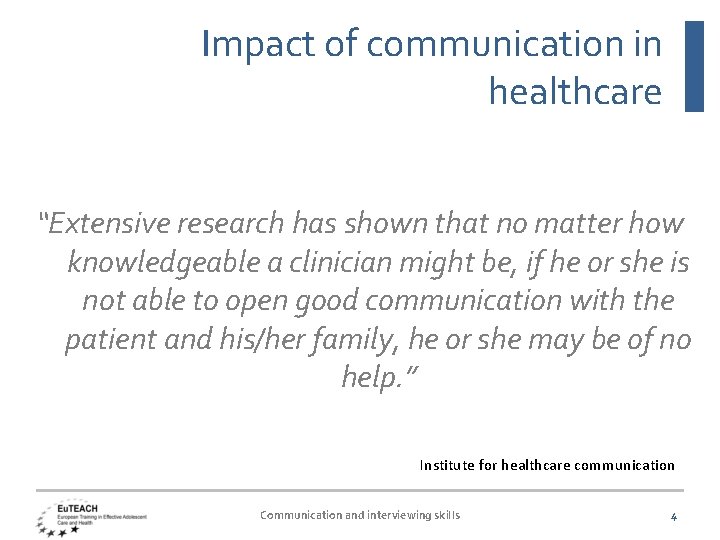 Impact of communication in healthcare “Extensive research has shown that no matter how knowledgeable