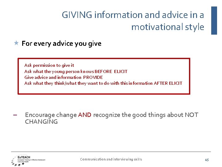 GIVING information and advice in a motivational style For every advice you give Ask