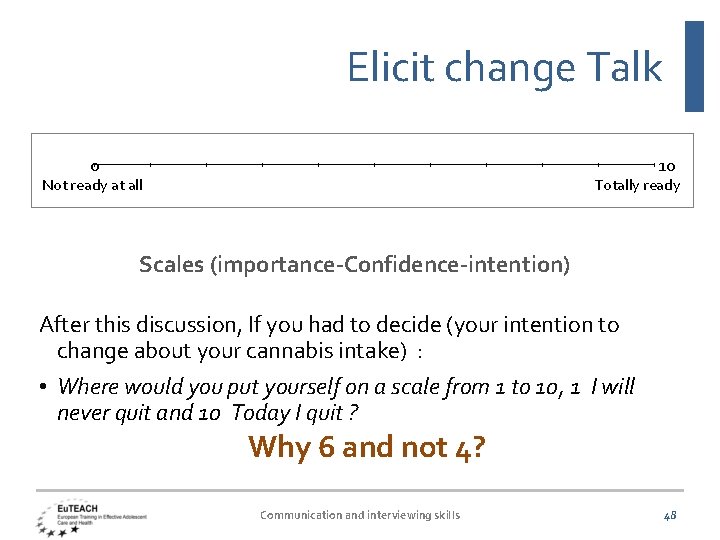 Elicit change Talk 0 10 Not ready at all Totally ready Scales (importance-Confidence-intention) After