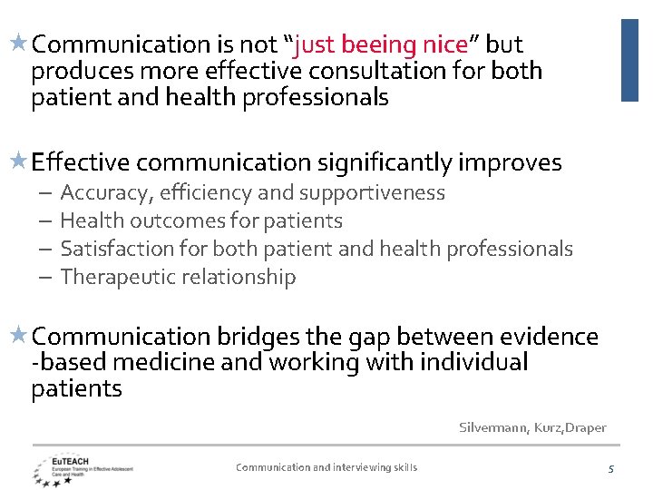  Communication is not “just beeing nice” but produces more effective consultation for both