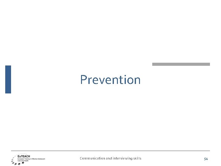 Prevention Communication and interviewing skills 54 