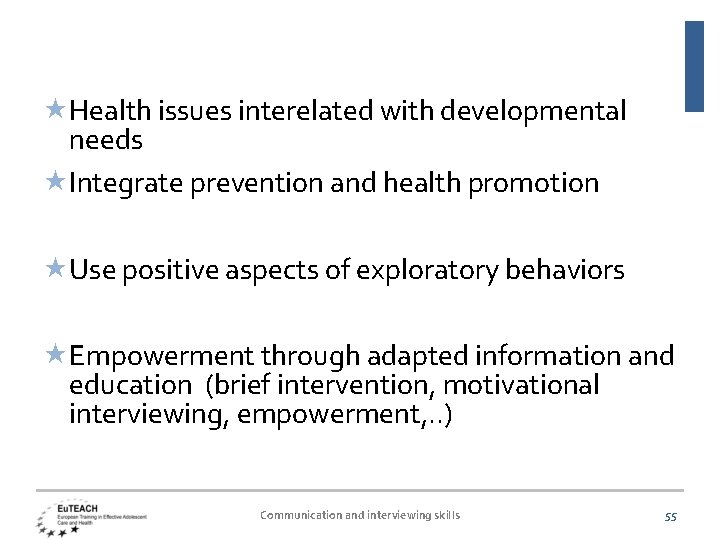  Health issues interelated with developmental needs Integrate prevention and health promotion Use positive