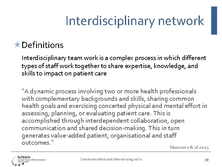 Interdisciplinary network Definitions Interdisciplinary team work is a complex process in which different types