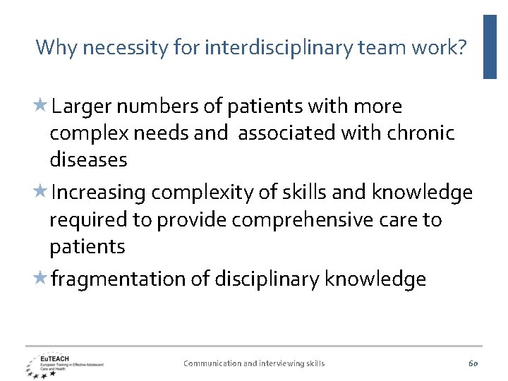 Why necessity for interdisciplinary team work? Larger numbers of patients with more complex needs