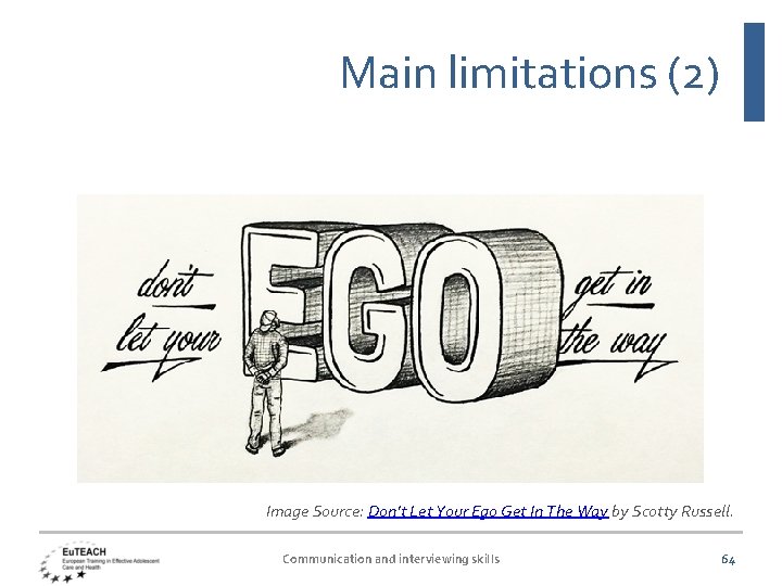 Main limitations (2) Image Source: Don’t Let Your Ego Get In The Way by