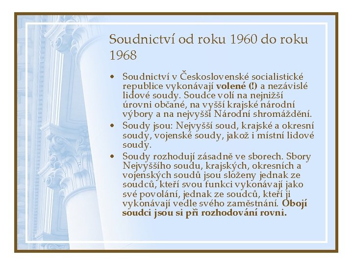 Soudnictví od roku 1960 do roku 1968 • Soudnictví v Československé socialistické republice vykonávají