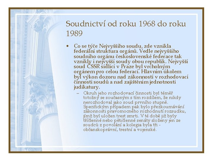 Soudnictví od roku 1968 do roku 1989 • Co se týče Nejvyššího soudu, zde