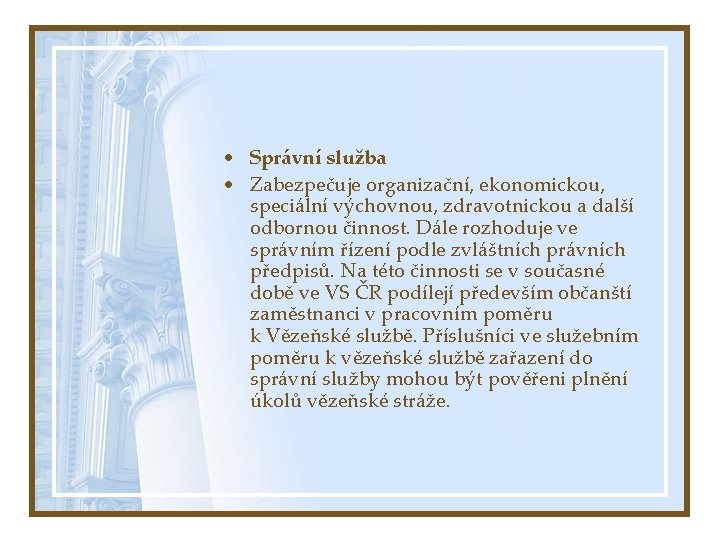  • Správní služba • Zabezpečuje organizační, ekonomickou, speciální výchovnou, zdravotnickou a další odbornou