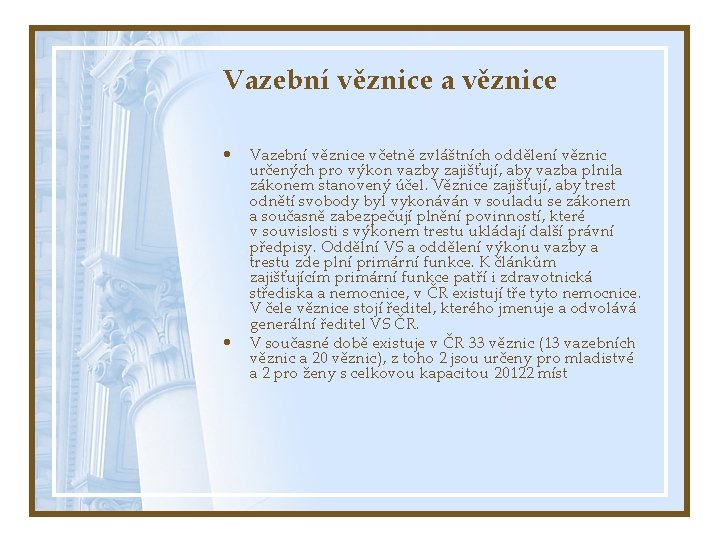 Vazební věznice a věznice • • Vazební věznice včetně zvláštních oddělení věznic určených pro