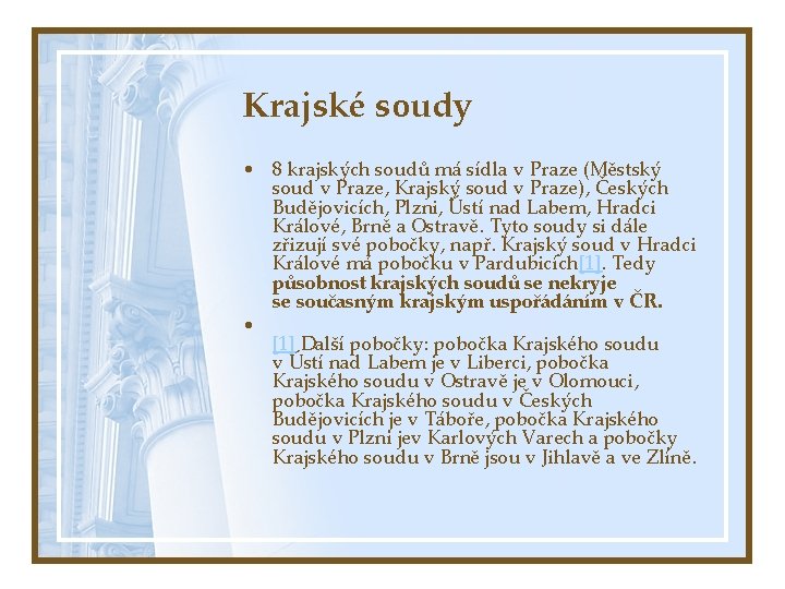 Krajské soudy • 8 krajských soudů má sídla v Praze (Městský soud v Praze,