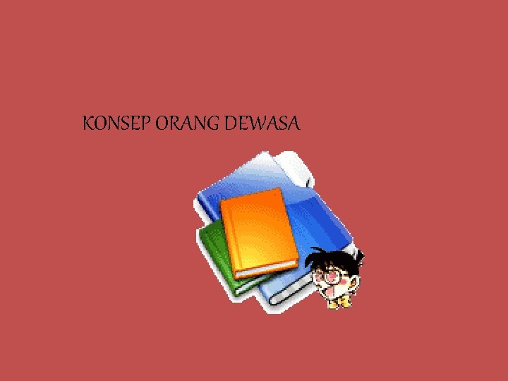 KONSEP ORANG DEWASA 