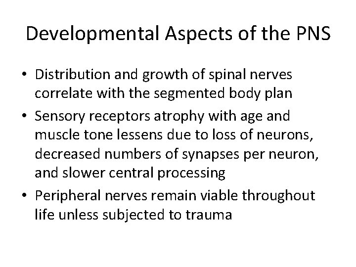 Developmental Aspects of the PNS • Distribution and growth of spinal nerves correlate with