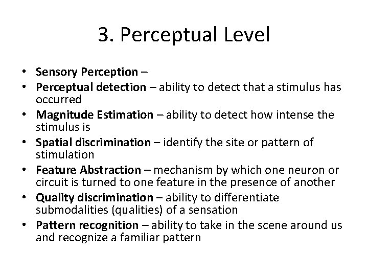 3. Perceptual Level • Sensory Perception – • Perceptual detection – ability to detect