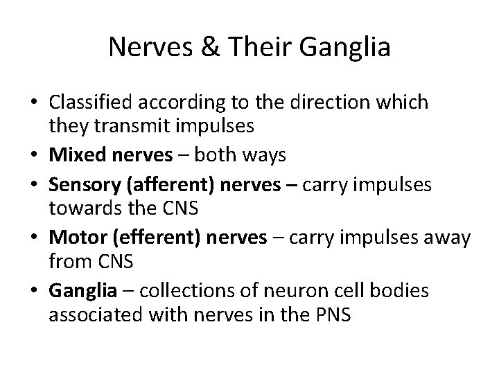 Nerves & Their Ganglia • Classified according to the direction which they transmit impulses