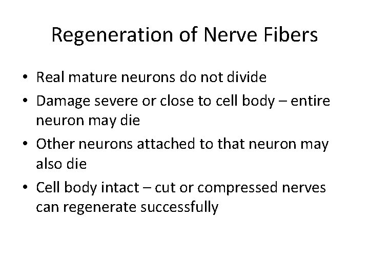 Regeneration of Nerve Fibers • Real mature neurons do not divide • Damage severe