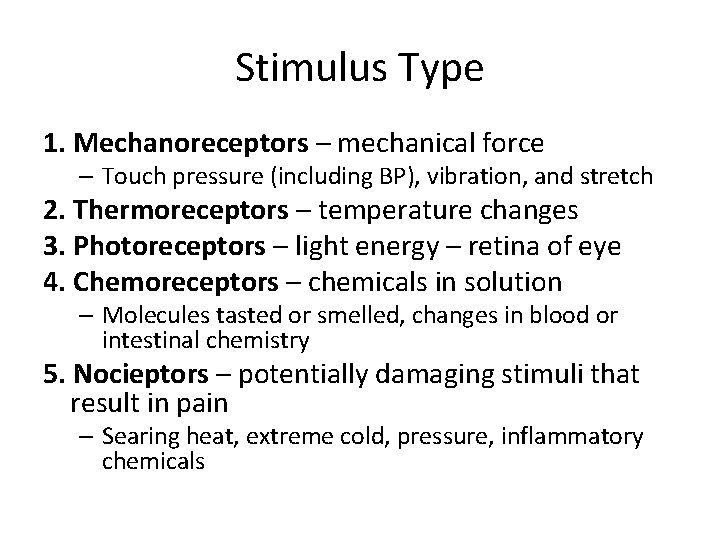 Stimulus Type 1. Mechanoreceptors – mechanical force – Touch pressure (including BP), vibration, and