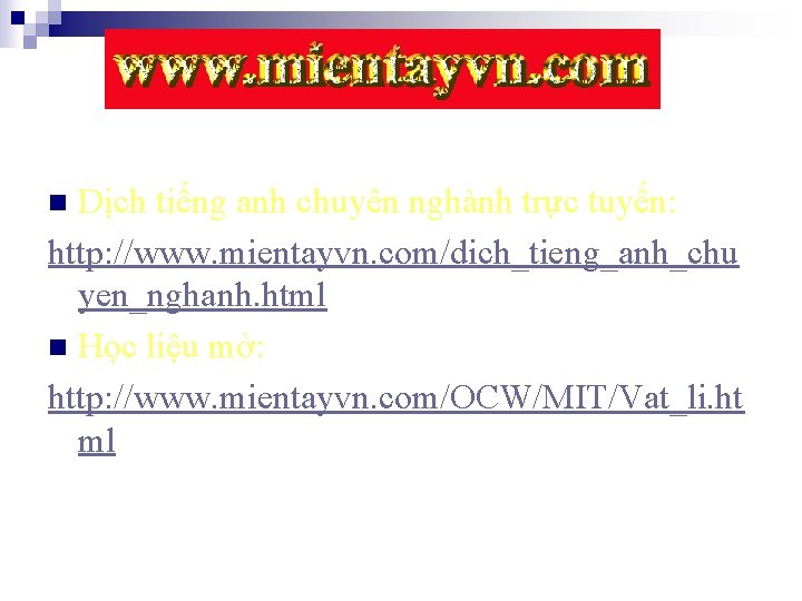 Dịch tiếng anh chuyên nghành trực tuyến: http: //www. mientayvn. com/dich_tieng_anh_chu yen_nghanh. html n