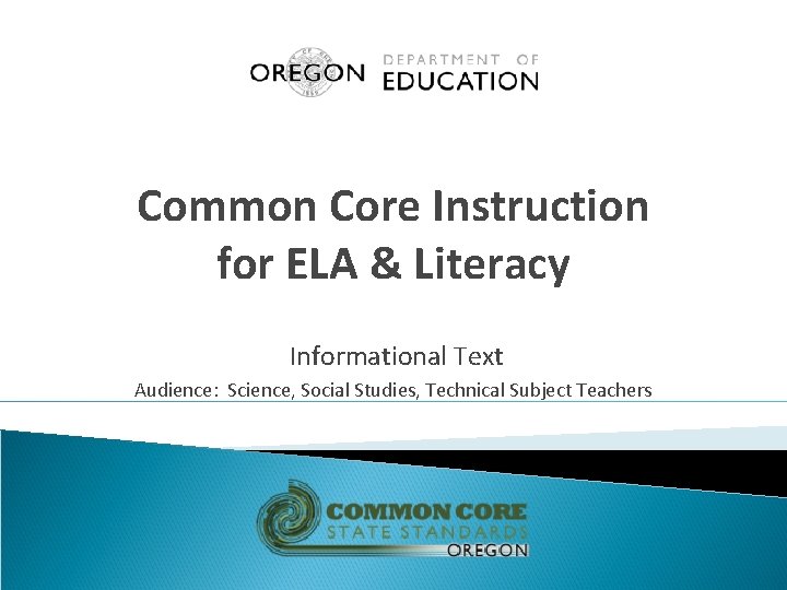 Common Core Instruction for ELA & Literacy Informational Text Audience: Science, Social Studies, Technical