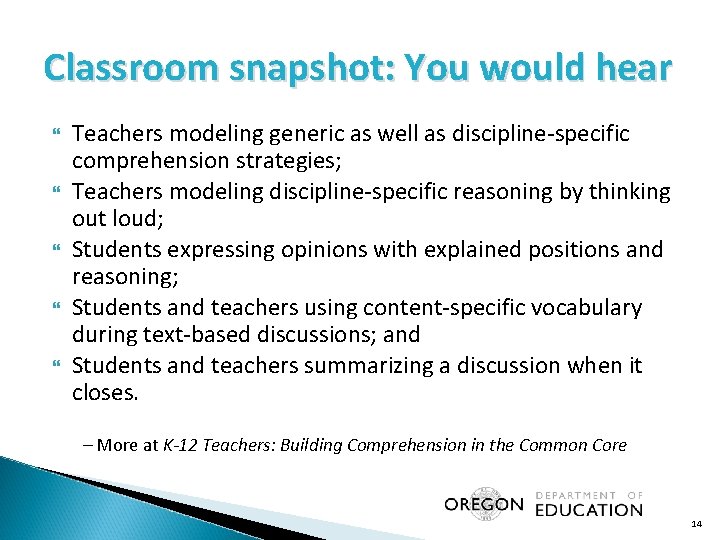 Classroom snapshot: You would hear Teachers modeling generic as well as discipline-specific comprehension strategies;