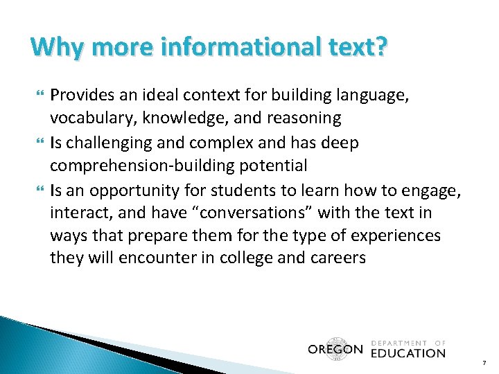 Why more informational text? Provides an ideal context for building language, vocabulary, knowledge, and