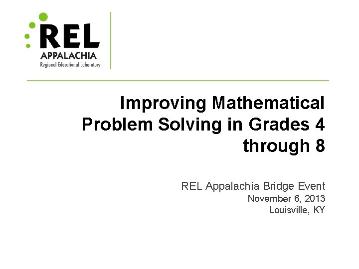 Improving Mathematical Problem Solving in Grades 4 through 8 REL Appalachia Bridge Event November