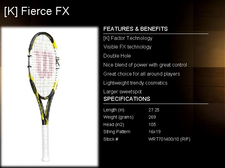 [K] Fierce FX FEATURES & BENEFITS [K] Factor Technology Visible FX technology Double Hole
