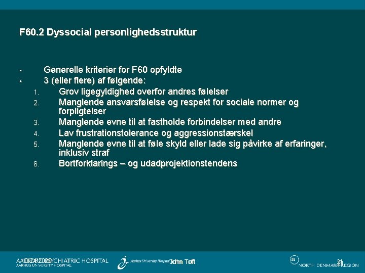 F 60. 2 Dyssocial personlighedsstruktur • • 1. 2. 3. 4. 5. 6. Generelle