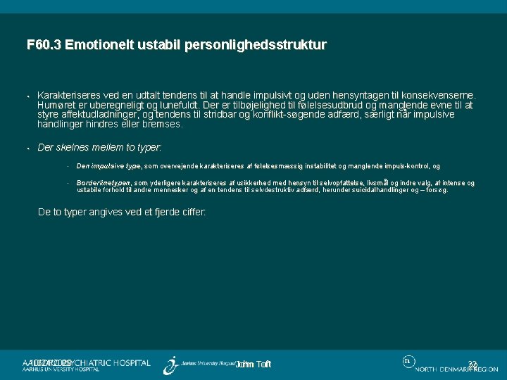 F 60. 3 Emotionelt ustabil personlighedsstruktur • Karakteriseres ved en udtalt tendens til at