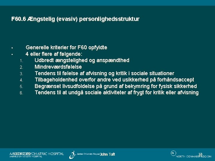 F 60. 6 Ængstelig (evasiv) personlighedsstruktur • • 1. 2. 3. 4. 5. 6.
