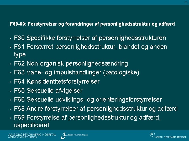 36 F 60 -69: Forstyrrelser og forandringer af personlighedsstruktur og adfærd • • •