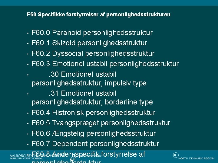 F 60 Specifikke forstyrrelser af personlighedsstrukturen • • • F 60. 0 Paranoid personlighedsstruktur