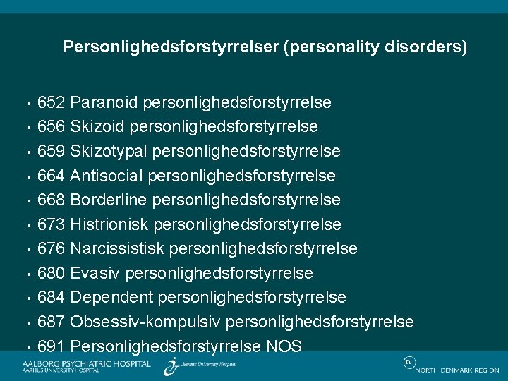 Personlighedsforstyrrelser (personality disorders) • • • 652 Paranoid personlighedsforstyrrelse 656 Skizoid personlighedsforstyrrelse 659 Skizotypal