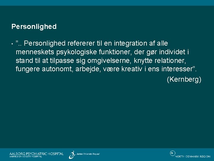 Personlighed • ”. . Personlighed refererer til en integration af alle menneskets psykologiske funktioner,