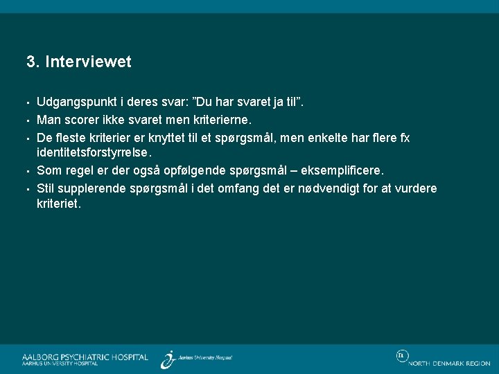 3. Interviewet • • • Udgangspunkt i deres svar: ”Du har svaret ja til”.