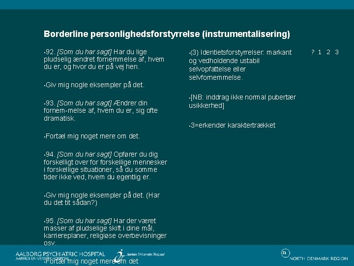 Borderline personlighedsforstyrrelse (instrumentalisering) • 92. [Som du har sagt] Har du lige pludselig ændret