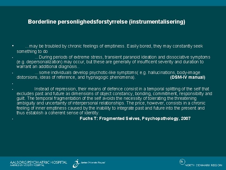 Borderline personlighedsforstyrrelse (instrumentalisering) • • • …may be troubled by chronic feelings of emptiness.