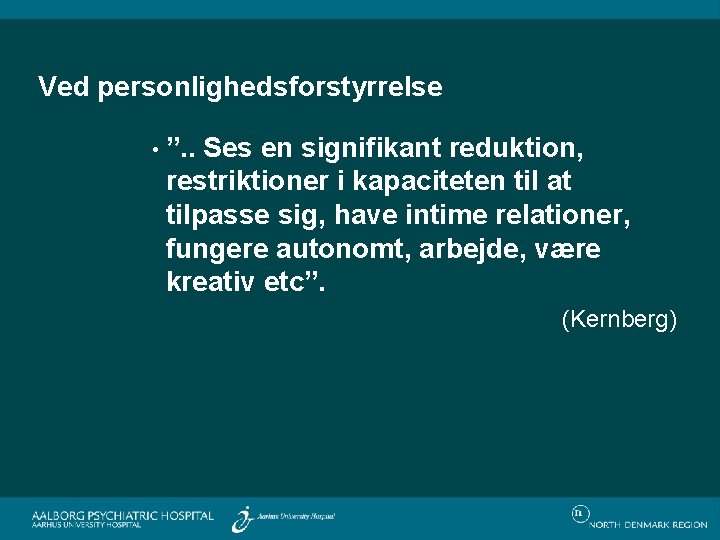 Ved personlighedsforstyrrelse • ”. . Ses en signifikant reduktion, restriktioner i kapaciteten til at