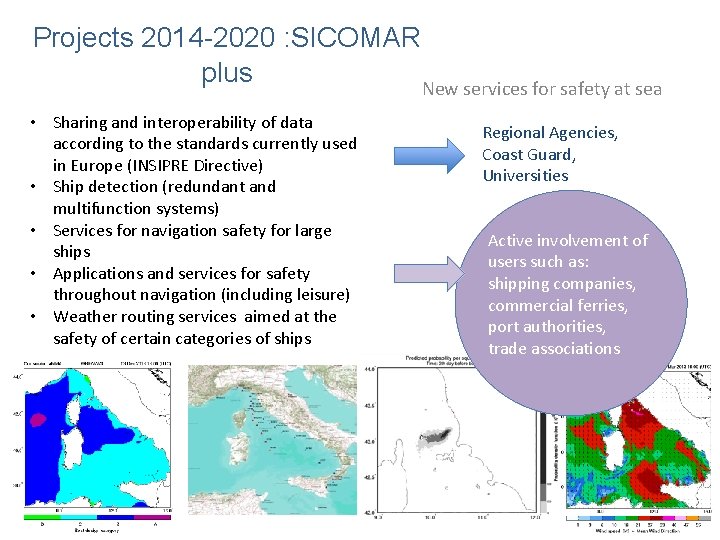 Projects 2014 -2020 : SICOMAR plus New services for safety at sea • Sharing