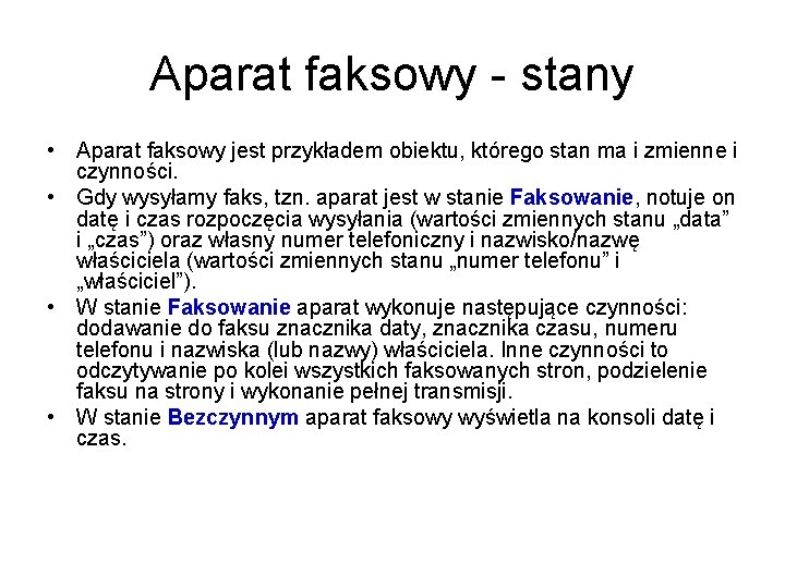 Aparat faksowy - stany • Aparat faksowy jest przykładem obiektu, którego stan ma i