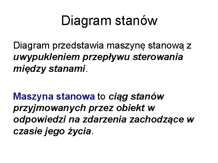 Diagram stanów Diagram przedstawia maszynę stanową z uwypukleniem przepływu sterowania między stanami. Maszyna stanowa