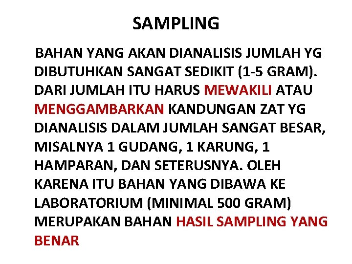 SAMPLING BAHAN YANG AKAN DIANALISIS JUMLAH YG DIBUTUHKAN SANGAT SEDIKIT (1 -5 GRAM). DARI