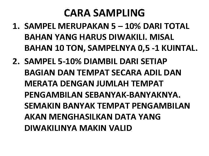 CARA SAMPLING 1. SAMPEL MERUPAKAN 5 – 10% DARI TOTAL BAHAN YANG HARUS DIWAKILI.