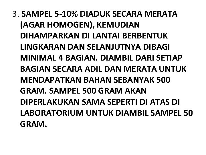 3. SAMPEL 5 -10% DIADUK SECARA MERATA (AGAR HOMOGEN), KEMUDIAN DIHAMPARKAN DI LANTAI BERBENTUK