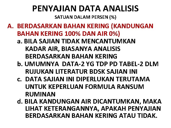 PENYAJIAN DATA ANALISIS SATUAN DALAM PERSEN (%) A. BERDASARKAN BAHAN KERING (KANDUNGAN BAHAN KERING