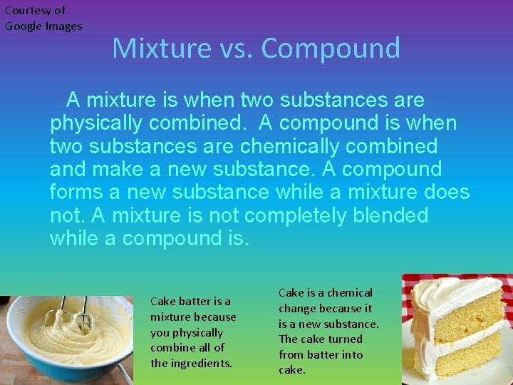 Courtesy of Google Images Mixture vs. Compound A mixture is when two substances are