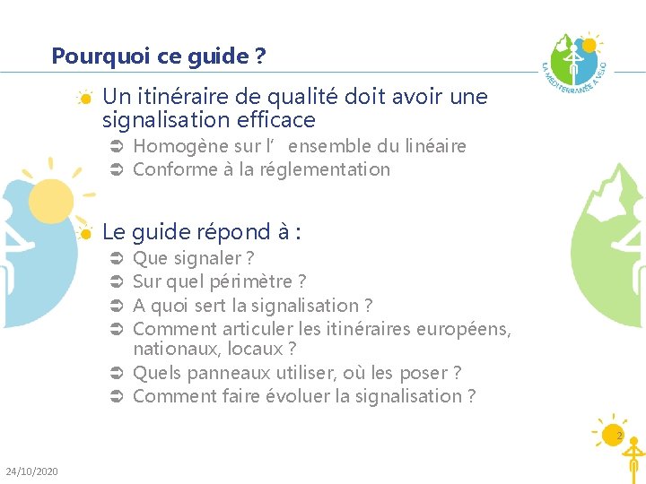 Pourquoi ce guide ? Un itinéraire de qualité doit avoir une signalisation efficace Ü