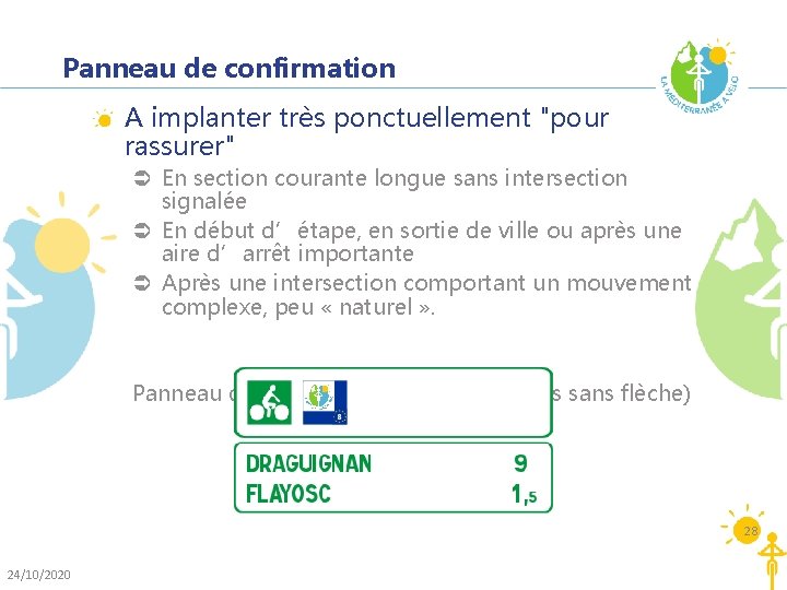 Panneau de confirmation A implanter très ponctuellement "pour rassurer" Ü En section courante longue