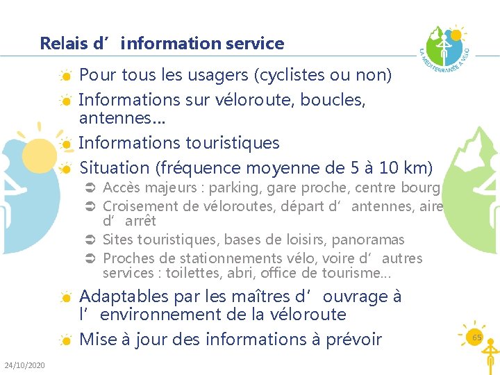 Relais d’information service Pour tous les usagers (cyclistes ou non) Informations sur véloroute, boucles,