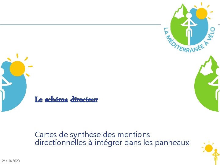 Le schéma directeur Cartes de synthèse des mentions directionnelles à intégrer dans les panneaux Le schéma directeur Cartes de synthèse des mentions directionnelles à intégrer dans les panneaux