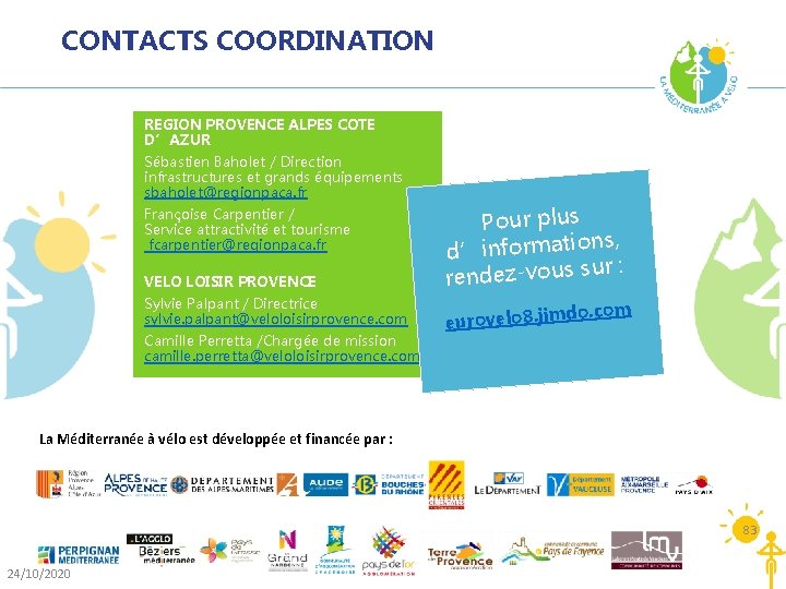 CONTACTS COORDINATION REGION PROVENCE ALPES COTE D’AZUR Sébastien Baholet / Direction infrastructures et grands